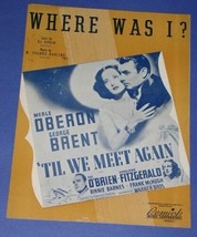 MERLE OBERON GEORGE BRENT SHEET MUSIC 1940 WHERE WAS I? TIL WE MEET AGAIN - $14.99