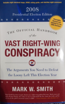 The Official Handbook of the Vast Right-Wing Conspiracy: The 2008 Presidenti... - £3.73 GBP