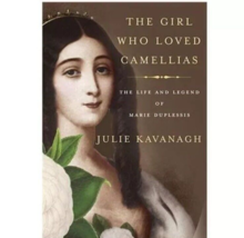 The Girl Who Loved Camellias : The Life and Legend of Marie Duplessis by... - $9.78
