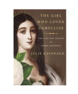 The Girl Who Loved Camellias : The Life and Legend of Marie Duplessis by... - $180.02 MXN