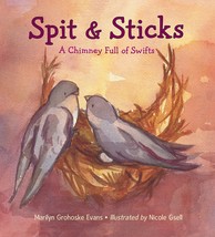 Spit &amp; Sticks: A Chimney Full of Swifts [Hardcover] Evans, Marilyn Grohoske and  - £8.22 GBP