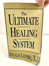 The Ultimate Healing System By Donalds Lepore N.D. 1988 - £25.89 GBP