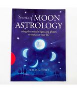 Secrets of Moon Astrology: Using the Moon&#39;s Signs &amp; Phases to Enhance Yo... - $12.86