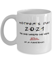 Mothers Day Mug For Mom - 2021 The One Where We Were Still In A Pandemic -  - £12.74 GBP