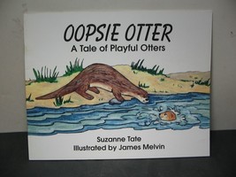 Oopsie Otter A Tale Of Playful Otters By Suzanne Tate Vg+ - $4.99