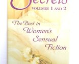 Secrets : The Best in Women&#39;s Sensual Fiction (Volumes 1 &amp; 2) Unknown - $2.93