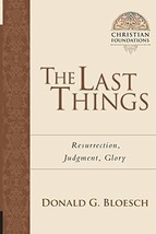 The Last Things: Resurrection, Judgment, Glory (Christian Foundations) - £20.83 GBP