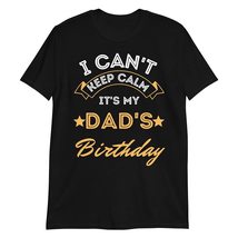 PersonalizedBee I Can&#39;t Keep Calm It&#39;s My Dad Birthday T-Shirt Tee Black - £14.94 GBP+