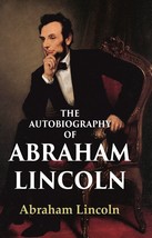 The Autobiography of Abraham Lincoln [Hardcover] - £20.45 GBP