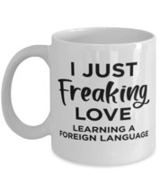 Funny Coffee Mug for Learning A Foreign Language Fans - Just Freaking Love -  - £10.97 GBP