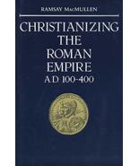 Christianizing the Roman Empire: A.D. 100-400 [Paperback] Ramsay MacMullen - £14.25 GBP