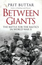 Between Giants: The Battle for the Baltics in World War II (General Mili... - £23.82 GBP