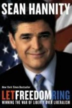 Let Freedom Ring : Winning the War of Liberty over Liberalism by Sean Hannity... - £7.06 GBP