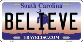 Believe South Carolina Novelty Metal License Plate LP-6291 - £15.12 GBP