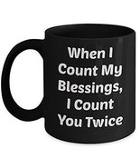 Blessing Cup - When I Count My Blessings I Count You - Cool Novelty 11oz... - £17.55 GBP