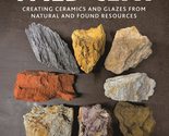 Wild Clay: Creating ceramics and glazes from natural and found resources... - £16.89 GBP