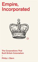 Empire, Incorporated: The Corporations That Built British Colonialism [H... - $18.66