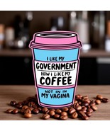 I Like My Government Like My Coffee – Window Sticker | Pro-Choice, Pro-W... - $3.95+