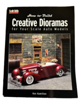 Book How to Build Creative Dioramas for Your Scale Auto Models Ken Hamilton 2001 - £18.62 GBP