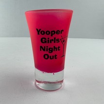 Yooper Girls Night Out Pink Shot Glass - £7.75 GBP