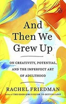 And Then We Grew Up by Rachel Friedman 2019 Art Of Adulthood PROOF Paperback - £7.18 GBP