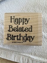 Stampin&#39; Up! Happy belated birthday Outlined Print 1996 Rubber Stamp Woo... - $9.49