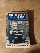 The Rebirth Of History By Misha Glenny Eastern Europe In The Age Of Discovery... - £6.24 GBP