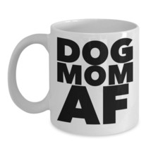 Dog Mom AF Mug Coffee Rescue Mother Her Wife Christmas Gift Ceramic Cup - £15.02 GBP