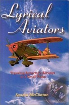 Lyrical Aviators: Traveling America&#39;s Airways in a Small Plane by McClin... - $168.50 MXN