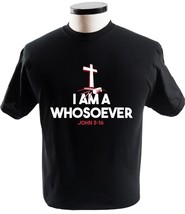 I Am A Whosoever John 316 Christian Love T Shirt Religion T-Shirts - £13.47 GBP+