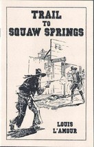 Trail to Squaw Springs - Louis L&#39;Amour - Sabre Press 2020 Western Chapbook - $3.00