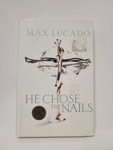 He Chose The Nails - Max Lucado - £3.00 GBP