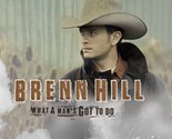 What A Man&#39;s Got To Do [Audio CD] Brenn Hill - $42.14