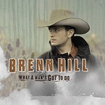 What A Man&#39;s Got To Do [Audio CD] Brenn Hill - £33.68 GBP