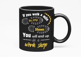 Make Your Mark Design If You Walk A Mile In My Shoes, You&#39;ll End Up In A Worksho - £17.30 GBP+