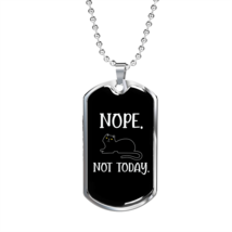 Nope Not Today Cat Necklace Stainless Steel or 18k Gold Dog Tag 24&quot; Chain - £38.16 GBP+