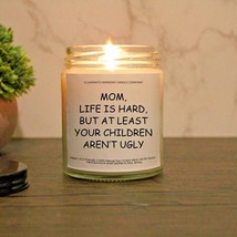 Mom, Life Is Hard, But At Least Your Children Aren&#39;t Ugly | Mother&#39;s Day Candle - £18.89 GBP