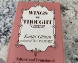 Kahill Gibran  Wings of Thougt,  1973 by  Philosophical  Library - $12.86