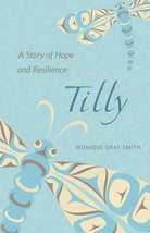 Tilly: A Story of Hope and Resilience [Paperback] Gray Smith, Monique - $2.97