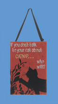 Ksa Wooden Cat Plaque Ornament &quot;If You Don&quot;T Talk To Your Cat About Catnip...&quot; - £4.61 GBP