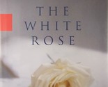 The White Rose by Jean Hanff Korelitz / 2005 Hardcover 1st Edition - $3.41