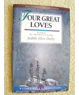 FOUR GREAT LOVES - 8 BIBLE STUDIES - JUDITH ALLEN SHELLY - $0.99