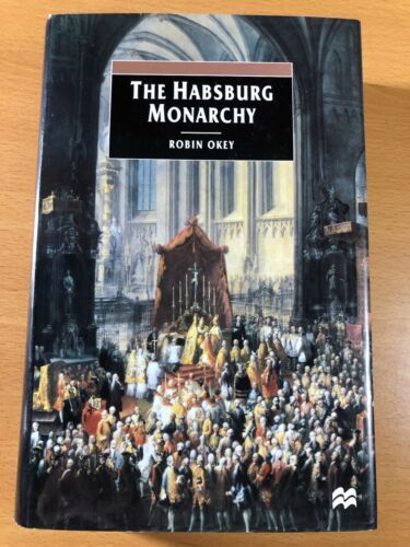 THE HABSBURG MONARCHY by ROBIN OKEY - HARDCOVER - FROM ENLIGHTENMENT TO ... - $28.95