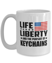 Funny Mug for Keychains Collector - Life Liberty And The Pursuit - 15 oz  - £12.60 GBP