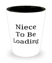 Perfect Niece Gifts, Niece To Be Loading, New Holiday Shot Glass Gifts For Niece - £7.77 GBP