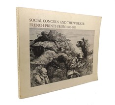 Gabriel P. Weisberg Social Concern And The Worker : French Prints From 1830 - 1 - $50.94