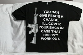 You Can Give Peace A Chance I&#39;ll Cover You In Case Gun Rights AR15 T-SHIRT - £9.00 GBP