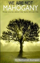 We Are Not Mahogany: Three stories about the male African life - £7.43 GBP