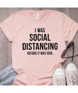 ’I was Social Distancing before it was Cool’ Women’s Casual Tee - £16.01 GBP