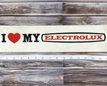 Vintage I Heart Love My Electrolux Bumper Sticker (A) - 15&quot; - New! - RARE! - $24.18